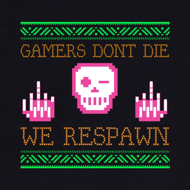 Gamers Don't Die - We Respawn by i2studio